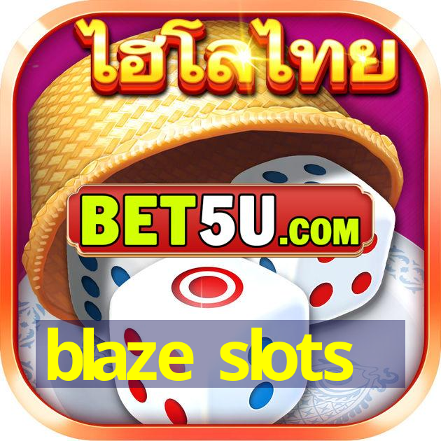 blaze slots